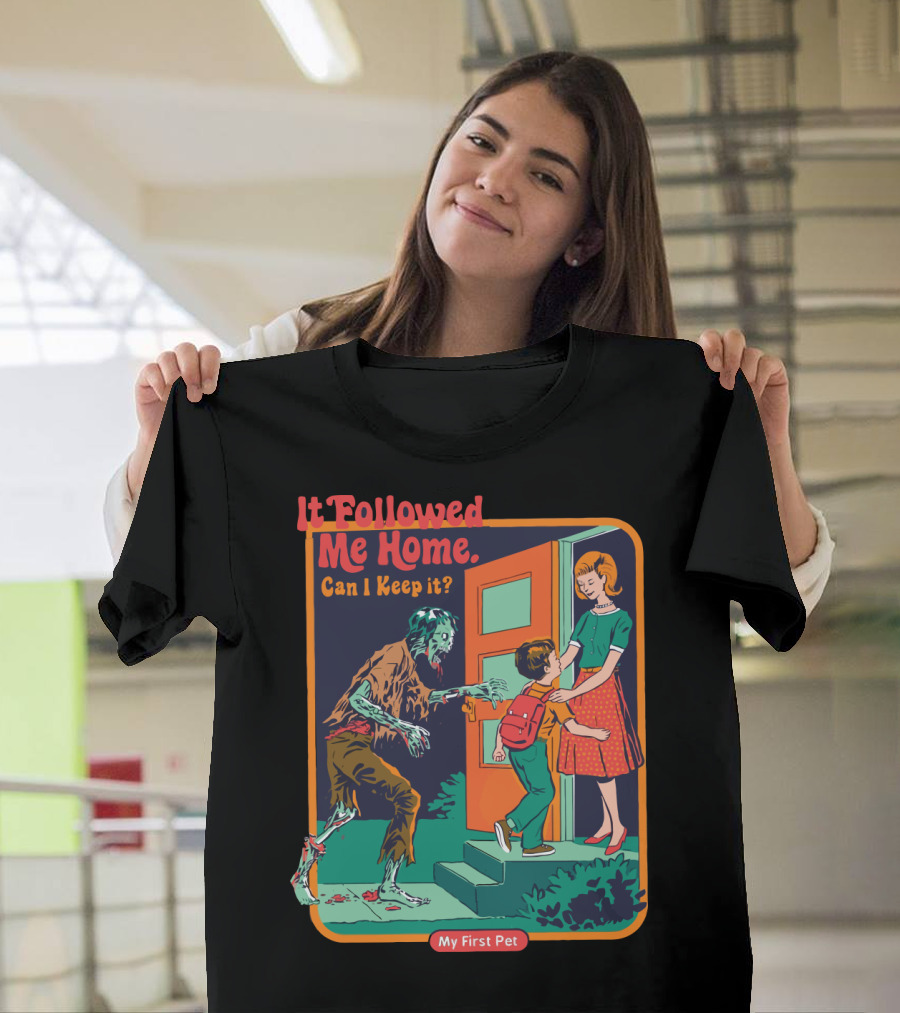 It Followed Me Home Can I Keep It My First Pet Zombie T-Shirt