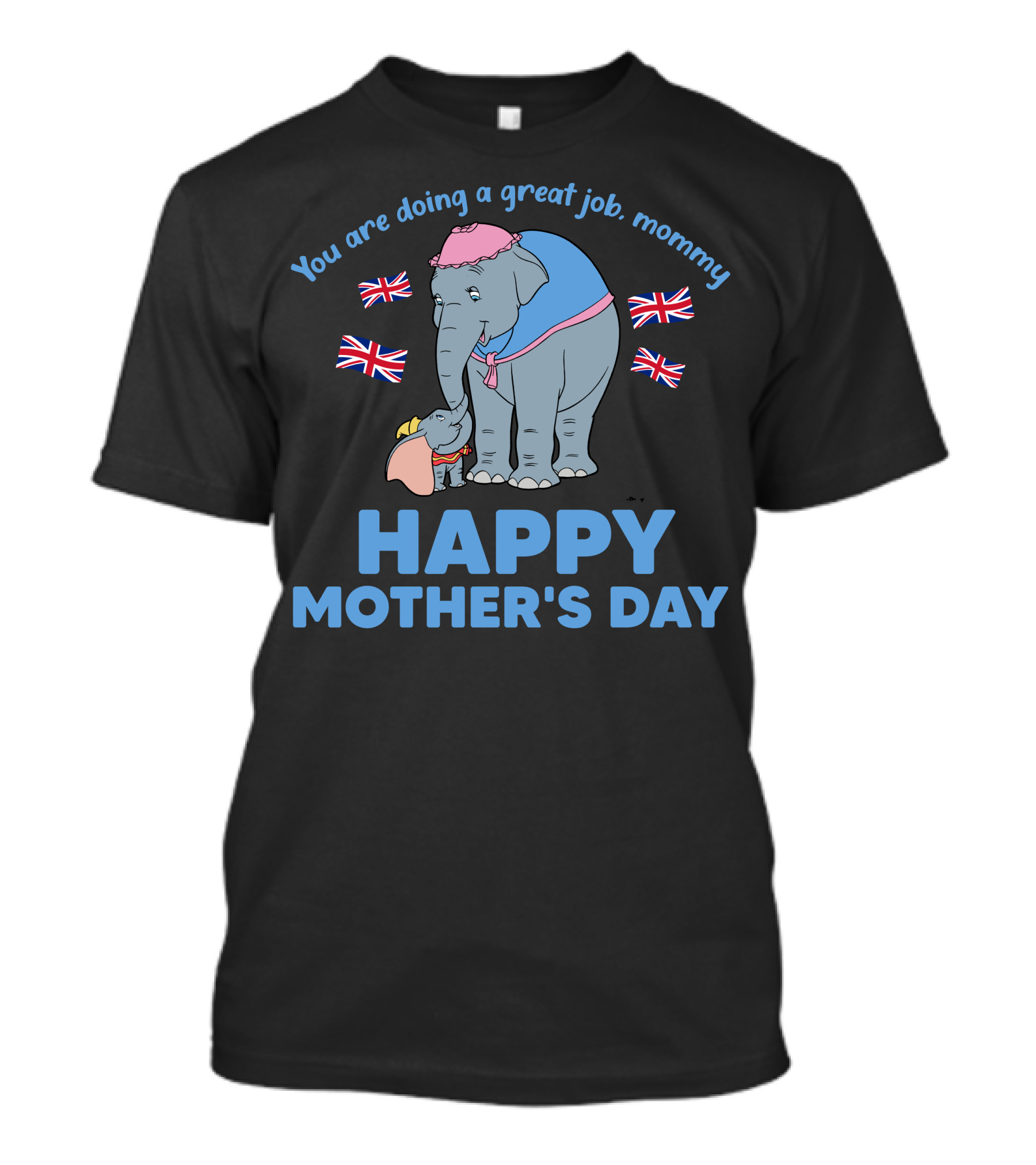 You Are Doing A Great Job Mommy Happy Mother's Day British Elephants T-Shirt