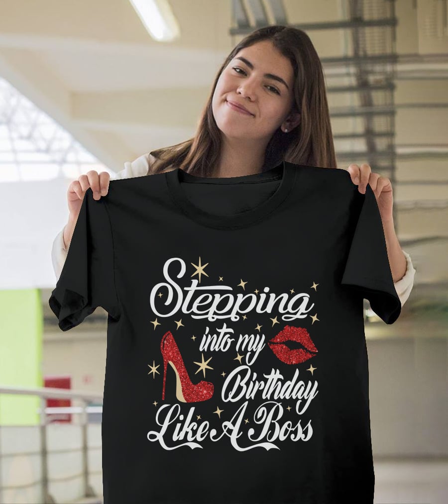 Stepping Into My Birthday Like A Boss Red Glitter High Heel And Lips With Stars T-Shirt