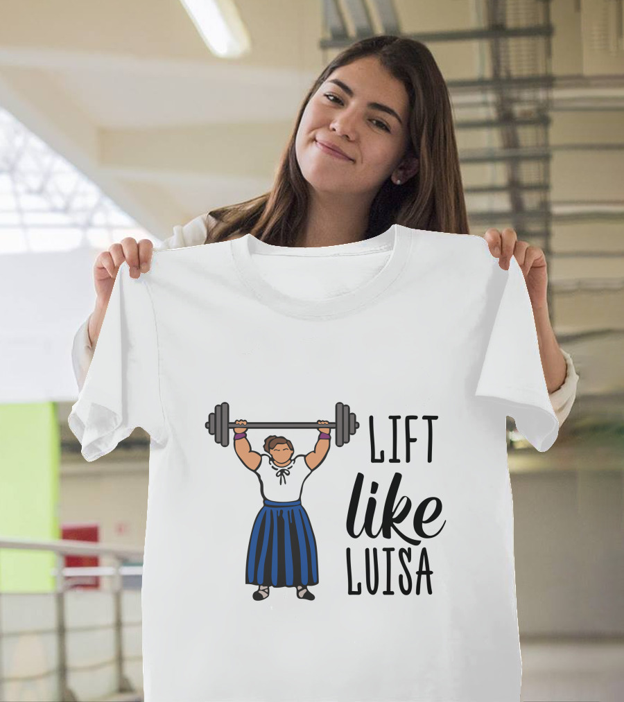 Lift Like Luisa Encanto Strength Training Motivation T-Shirt