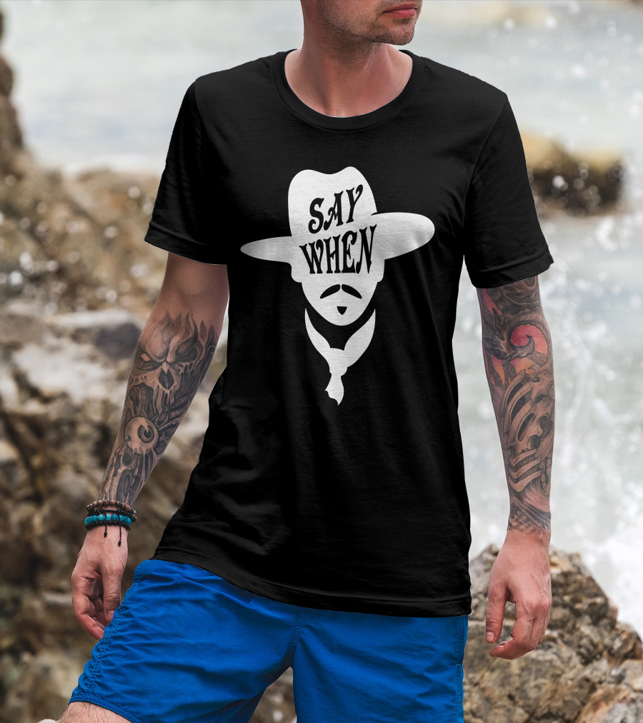 Say When Cowboy Hat Mustache Scarves Classic Movie T-Shirt