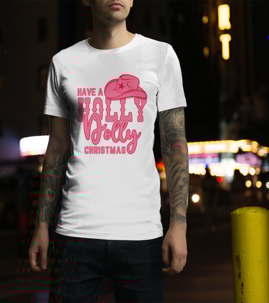 Have A Holly Dolly Christmas Pink Cowboy Hat T-Shirt
