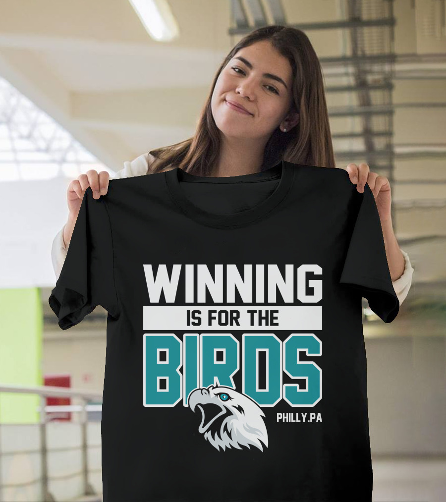 Winning Is For The Birds Philly PA Football T-Shirt