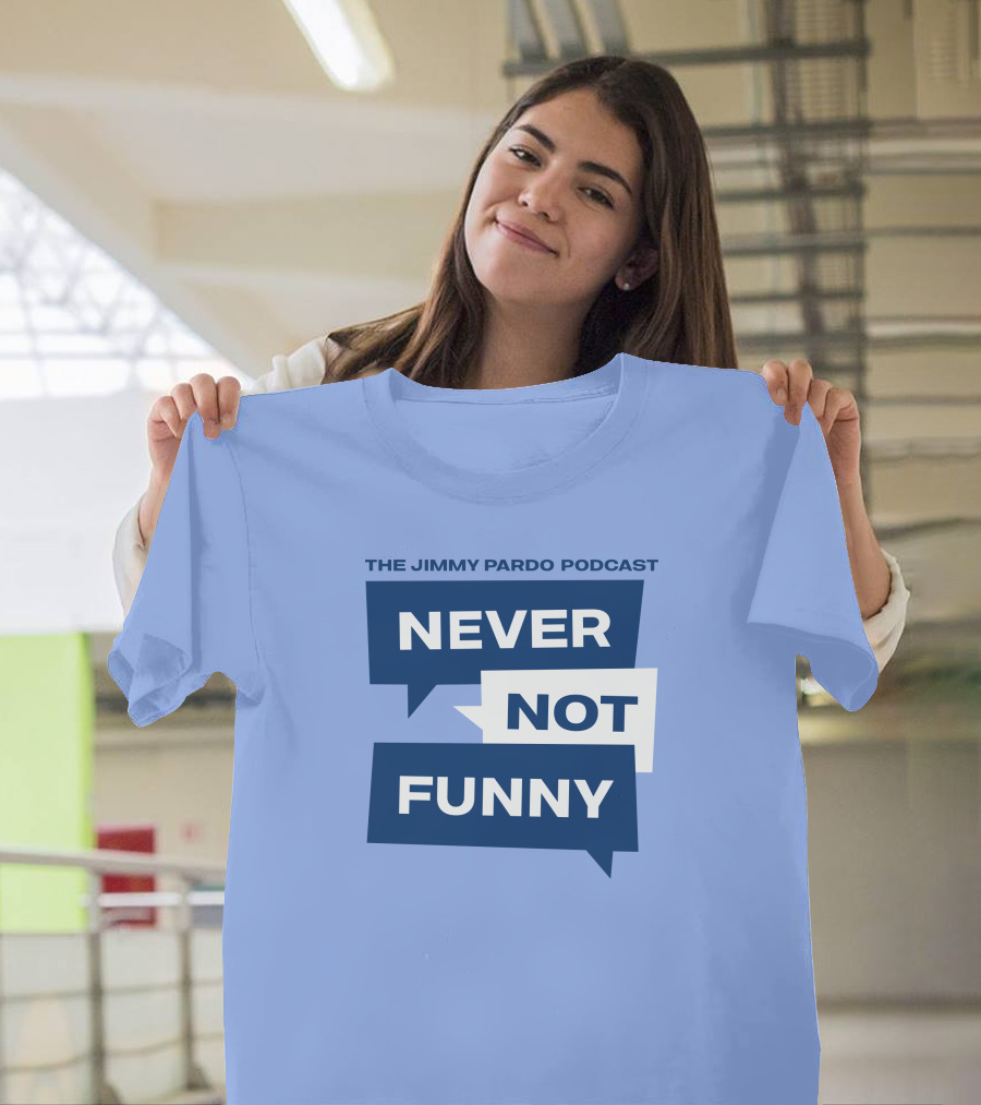 The Jimmy Pardo Podcast Never Not Funny T-Shirt