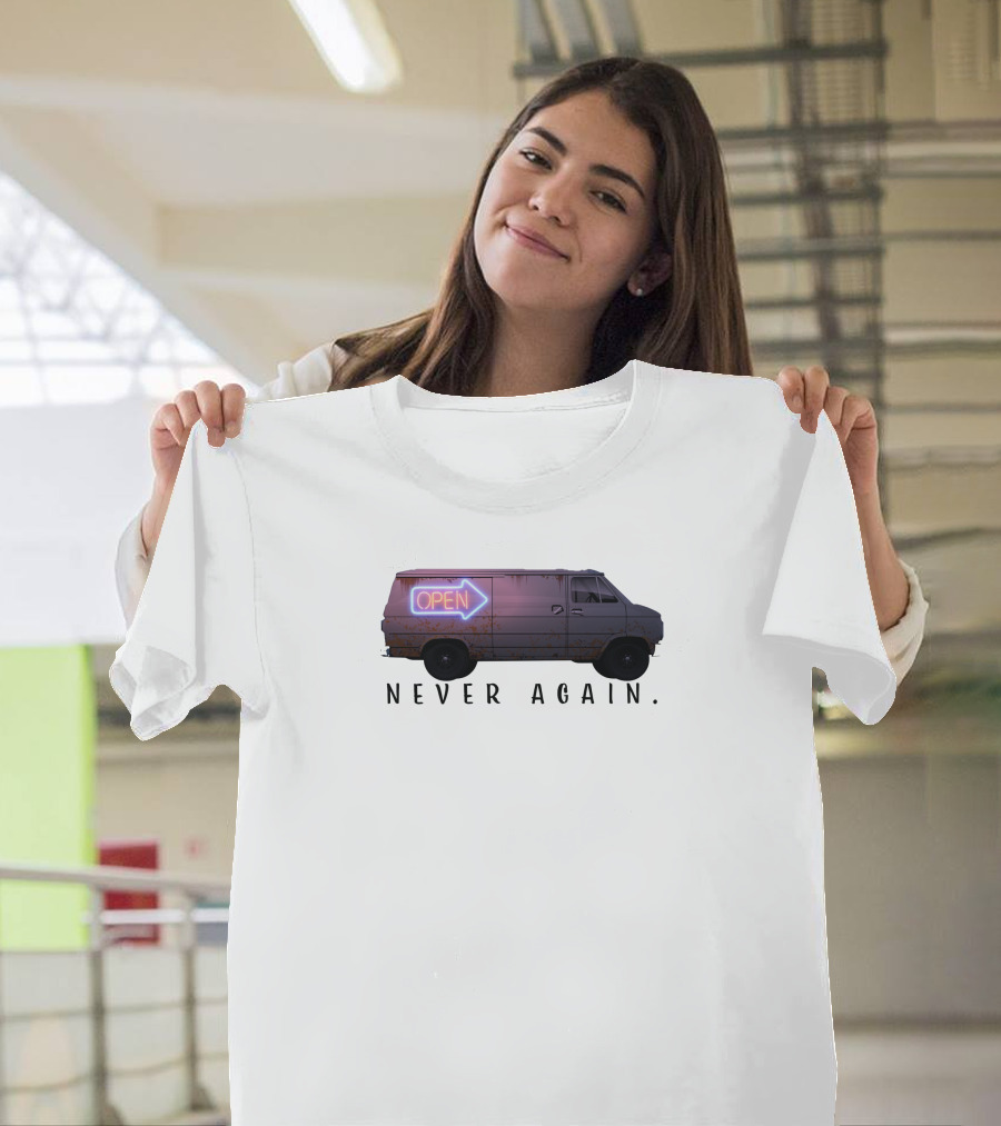 Open Van Never Again Neon Sign T-Shirt