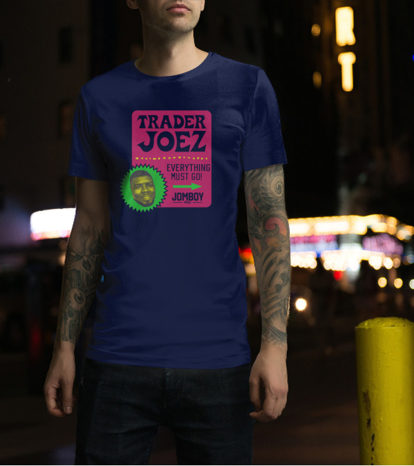 Trader Joez Everything Must Go Jomboy Media T-Shirt