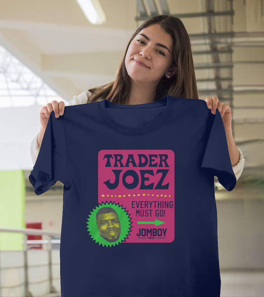 Trader Joez Everything Must Go Jomboy Media T-Shirt