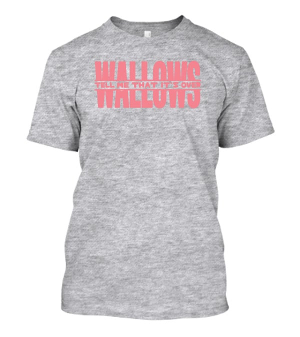 Wallows Tell Me That It's Over T-Shirt