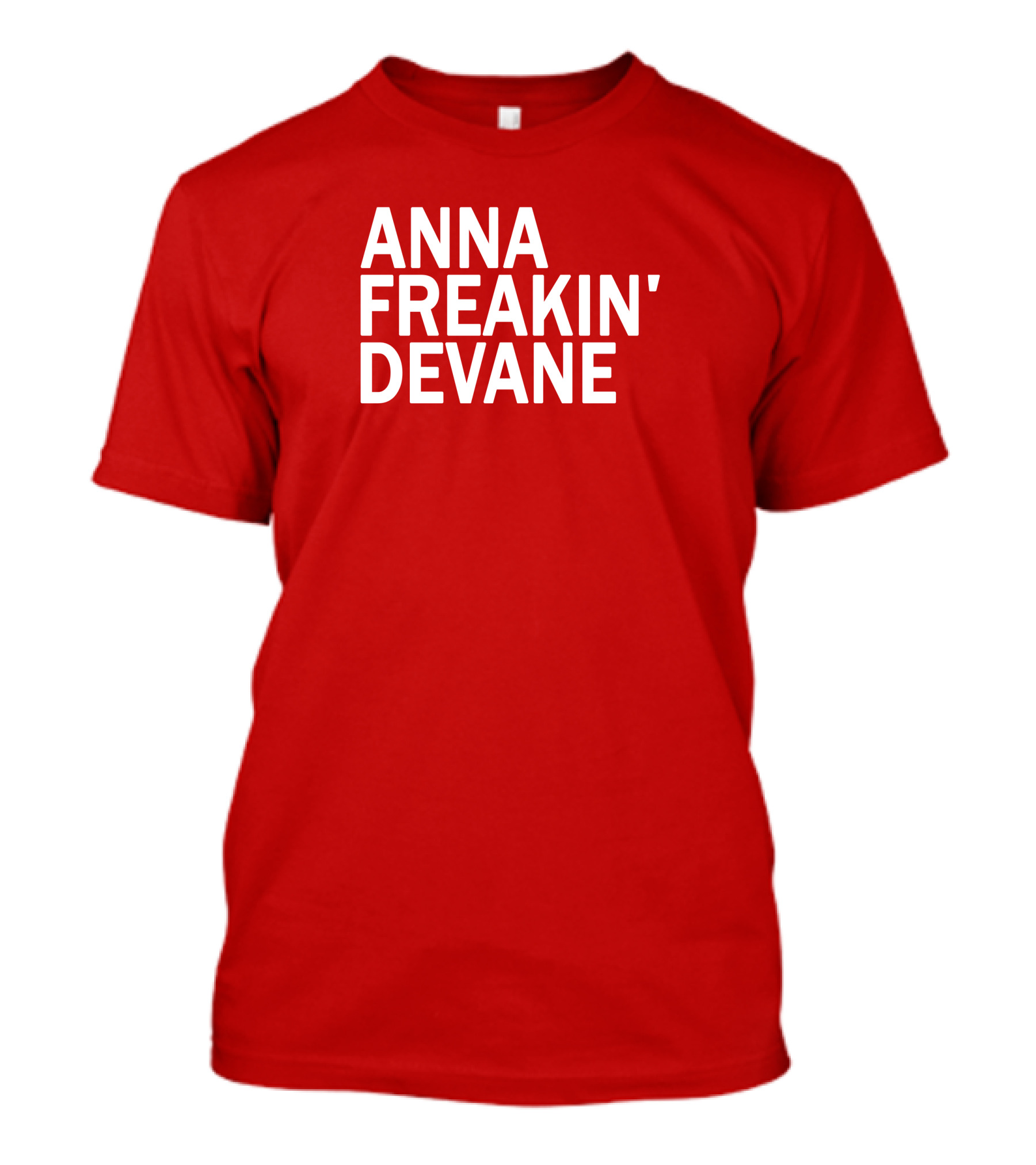 Anna Freakin Devane T-Shirt