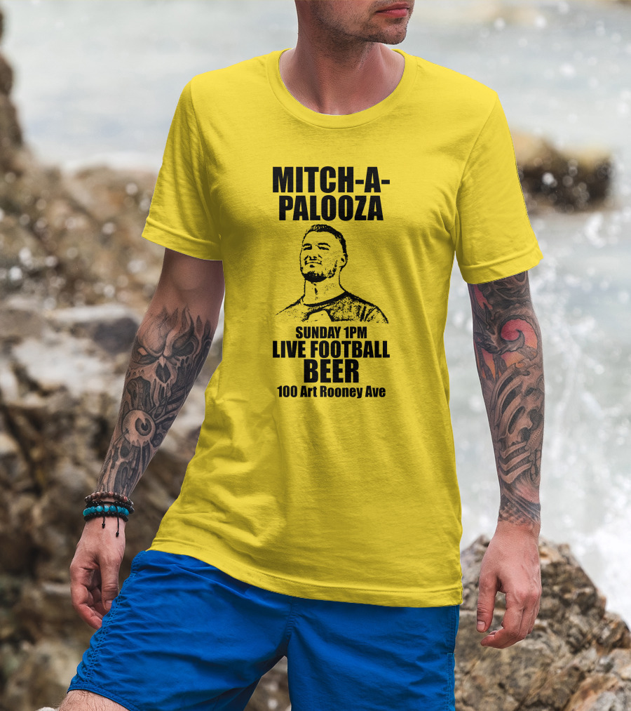 Mitch-A-Palooza Sunday 1PM Live Football Beer 100 Art Rooney Ave T-Shirt