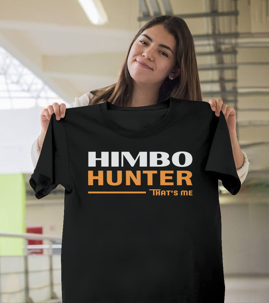 Himbo Hunter That's Me Bold White And Orange Text T-Shirt