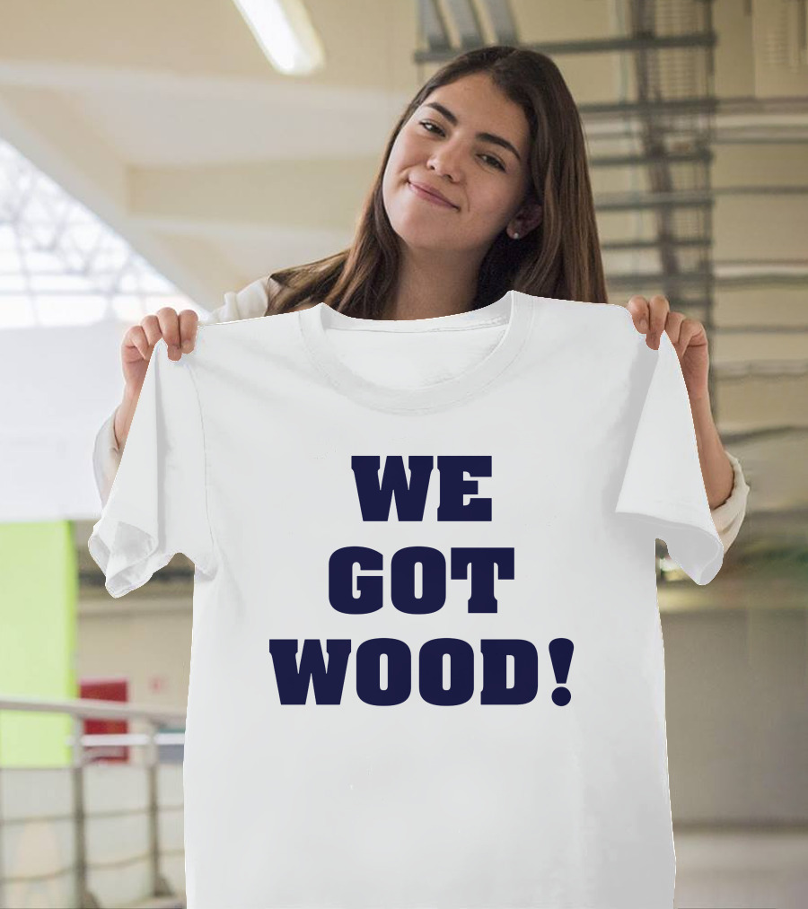 Hayden Wesneski We Got Wood Yankees Pitching MLB T-Shirt