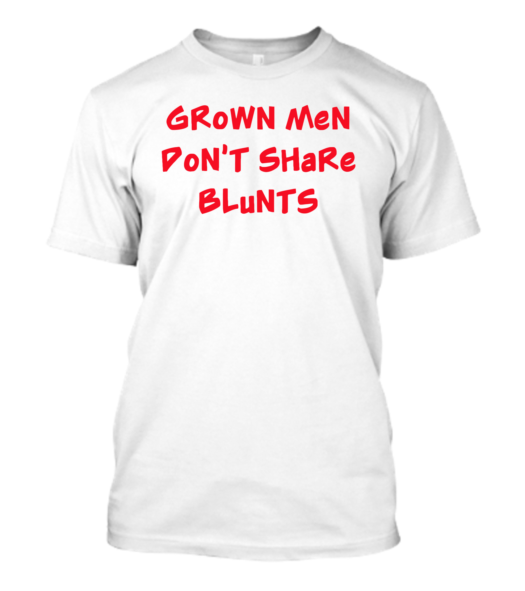 Grown Men Don't Share Blunts T-Shirt