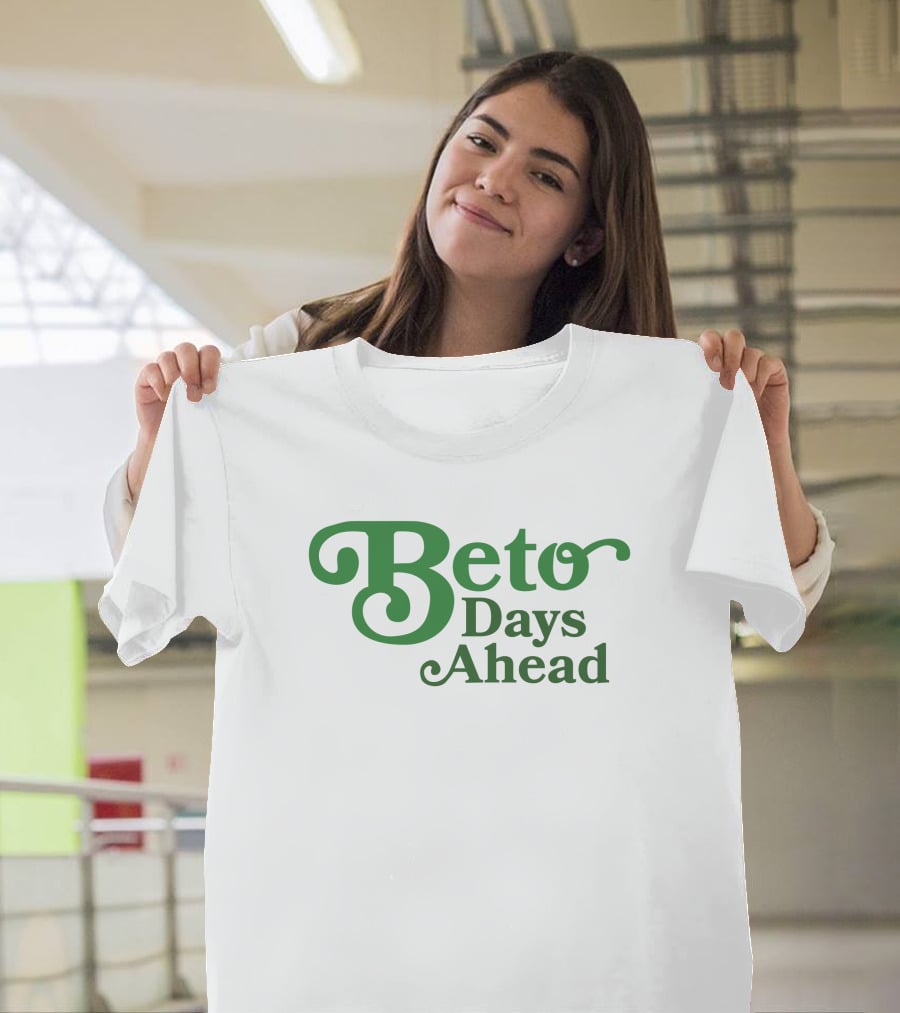 Beto Days Ahead T-Shirt