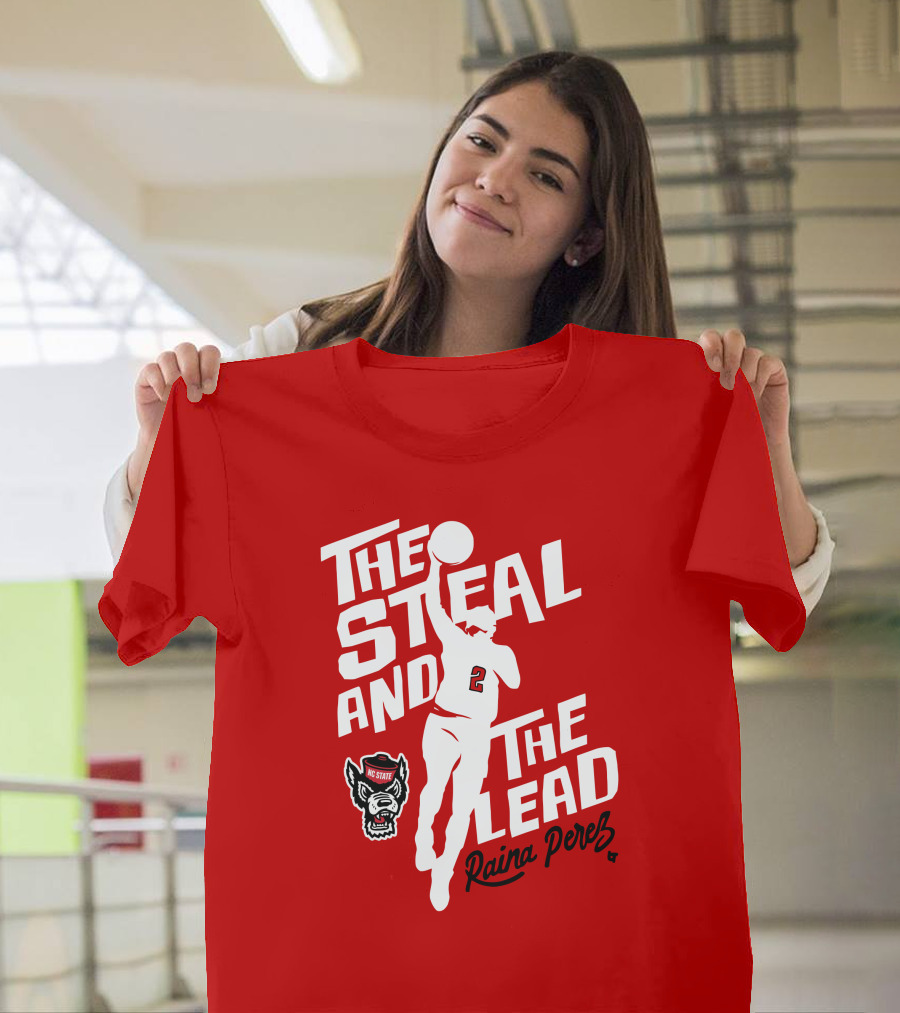 The Steal And The Lead Raina Perez NC State Wolfpack Basketball T-Shirt