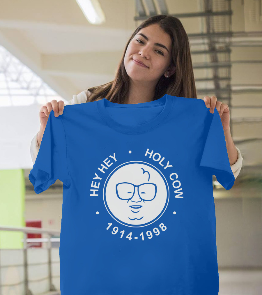 Hey Hey Holy Cow 1914-1998 Obvious X 1908 Tees Merch Harry Caray T-Shirt
