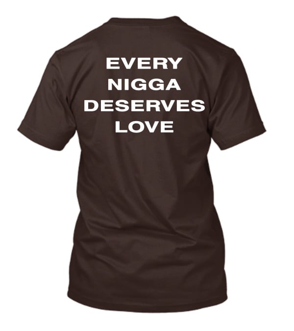 Wealthsquadcj Eth End Every Nigga Deserves Love T-Shirt
