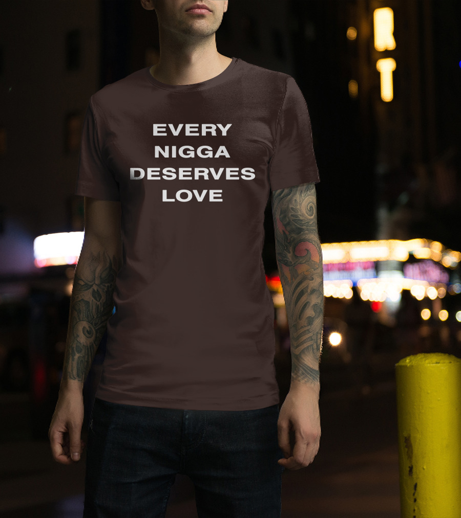 Wealthsquadcj Eth End Every Nigga Deserves Love T-Shirt