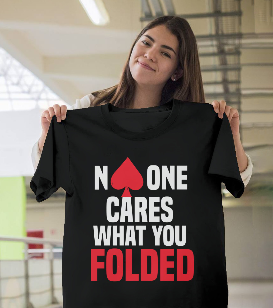 Melissa Burr Poker No One Cares What You Folded Spade T-Shirt