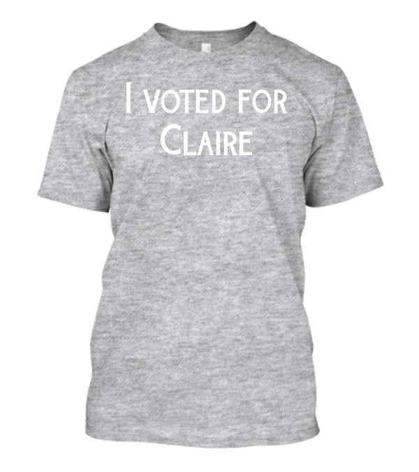 I Voted For Claire Clairewitz1 Campaign T-Shirt