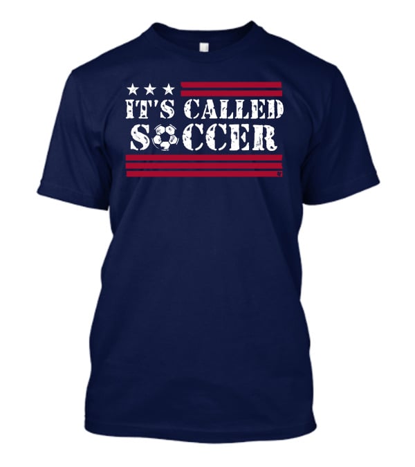 It's Called Soccer Stars And Stripes Football Soccer T-Shirt