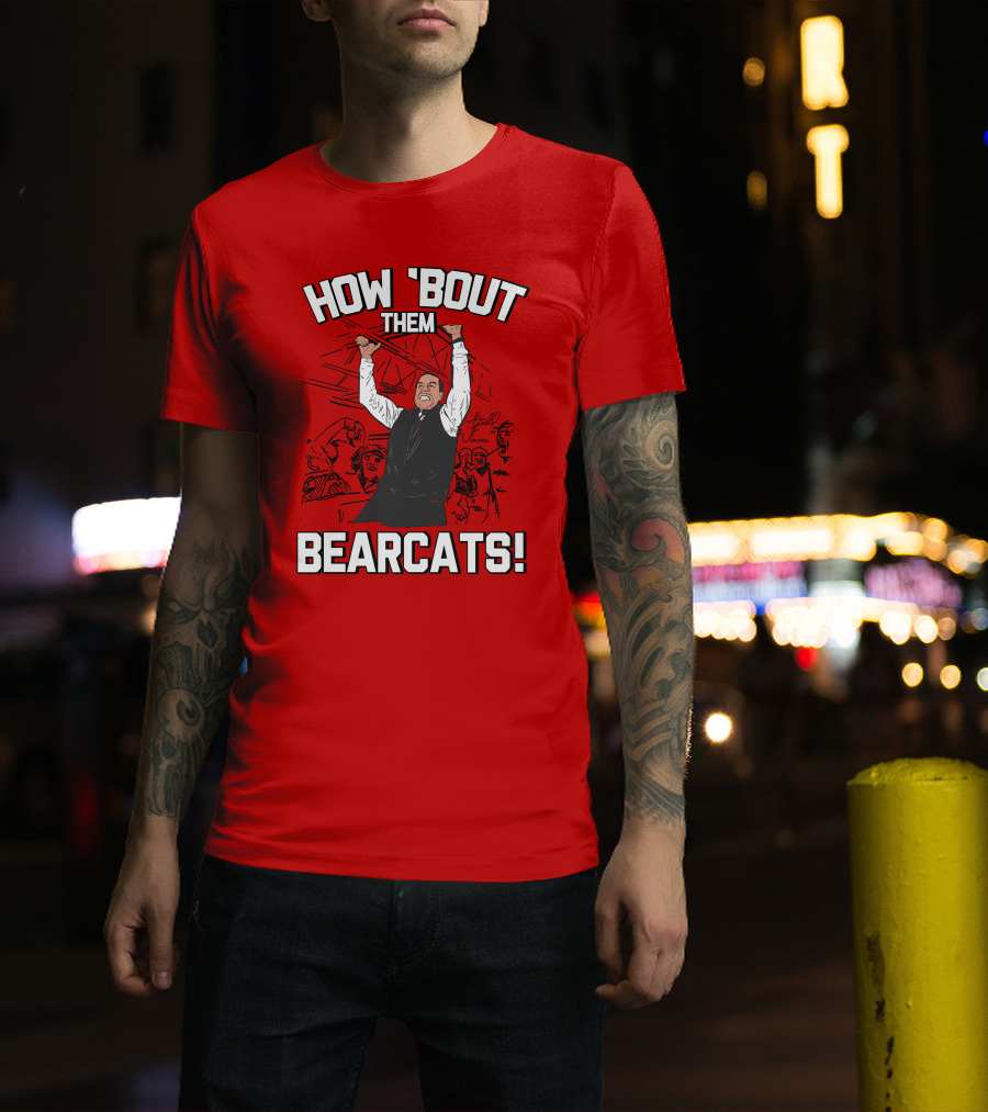 How 'Bout Them Bearcats Stuart Gilchrist Enthusiastic T-Shirt