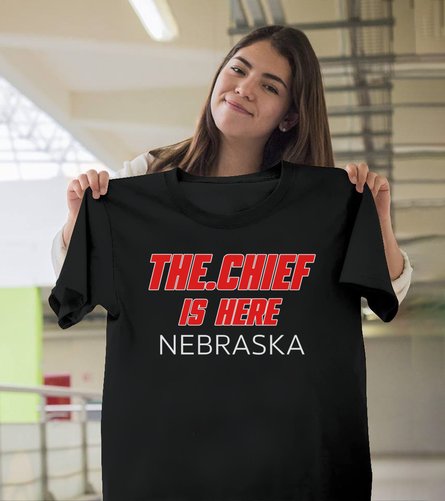 The.Chief Is Here Nebraska Thechiefborders Store T-Shirt