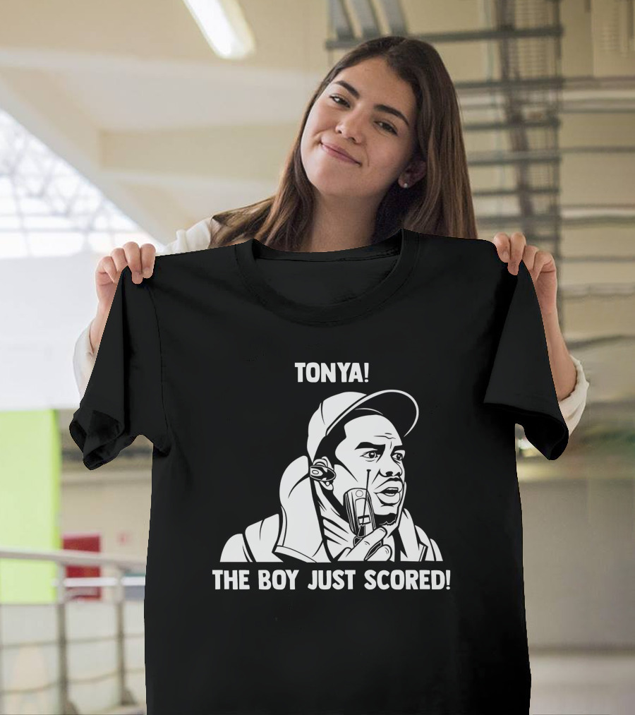 Tonya The Boy Just Scored T-Shirt
