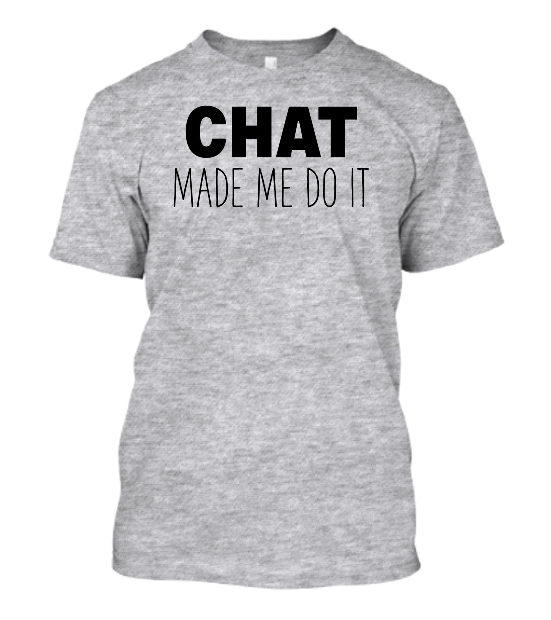 Sweeettails Chat Made Me Do It T-Shirt