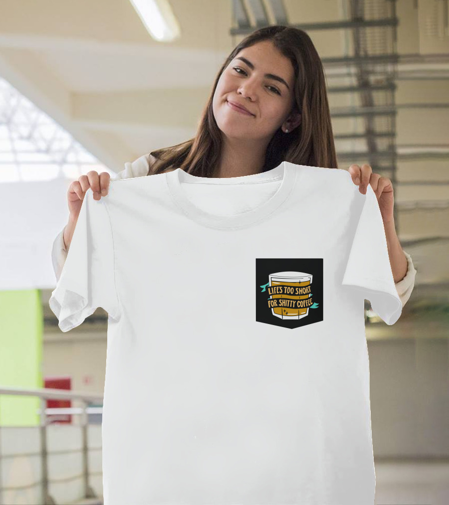 Lifes Too Short For Shitty Coffee Mug Banner T-Shirt