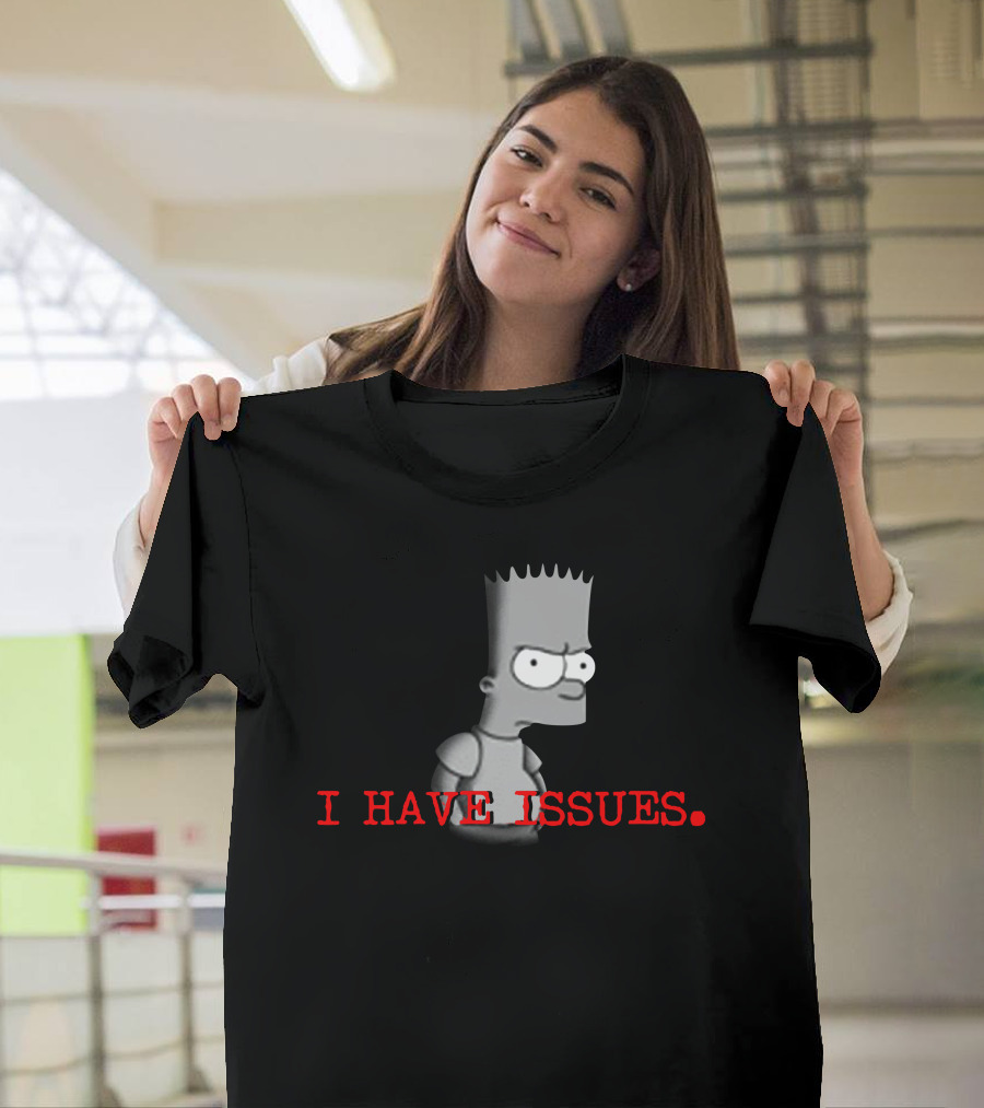 I HAVE ISSUES Bart Simpson T-Shirt