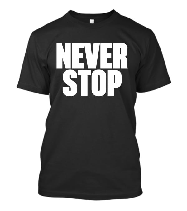 NEVER STOP Motivational T-Shirt