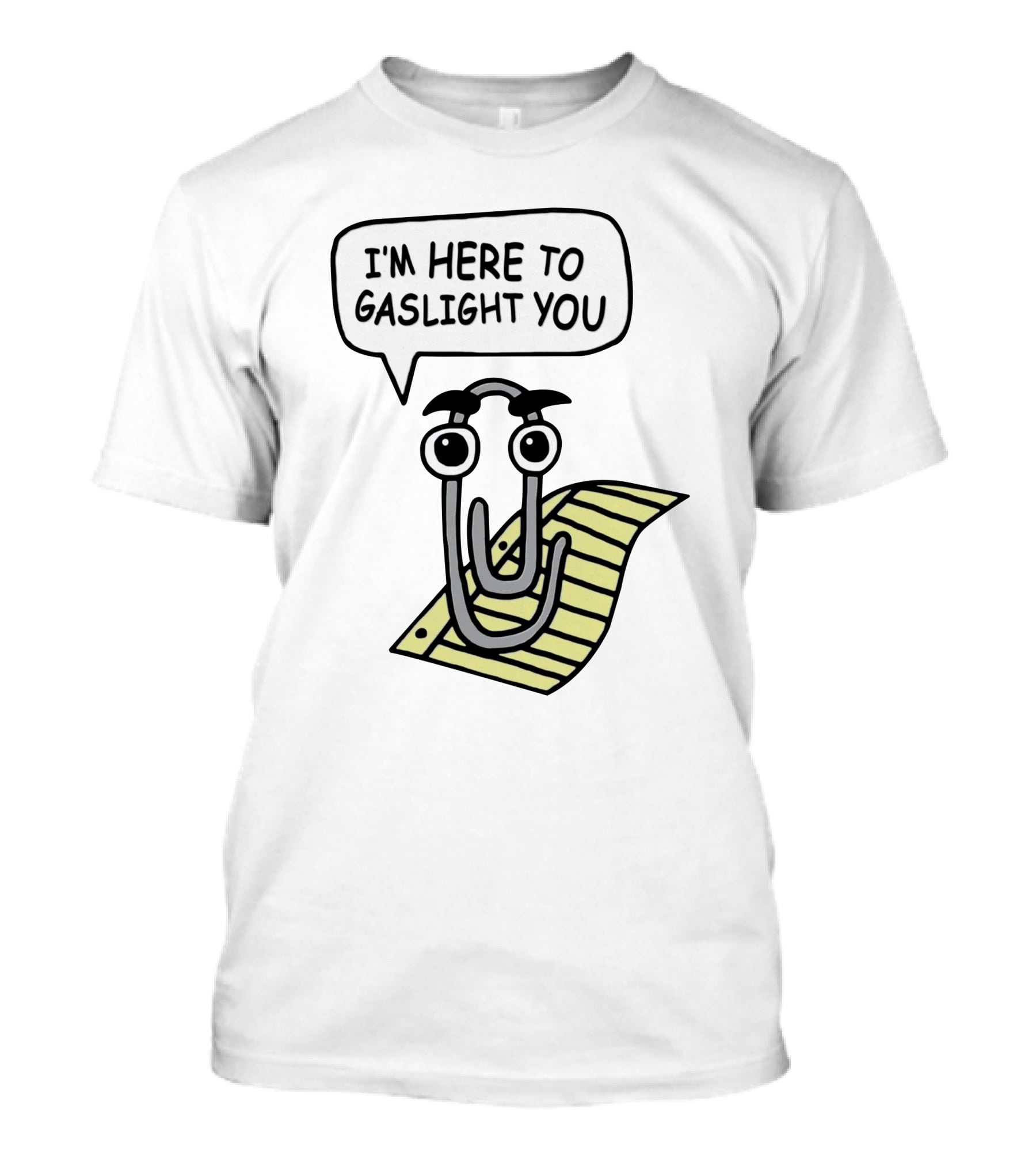 I'm Here To Gaslight You Clippy Meme T-Shirt