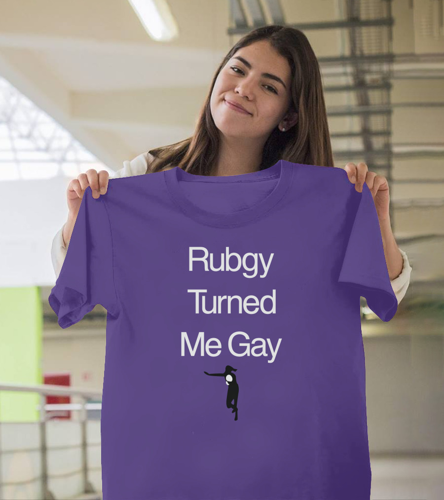 Rubgy Turned Me Gay T-Shirt