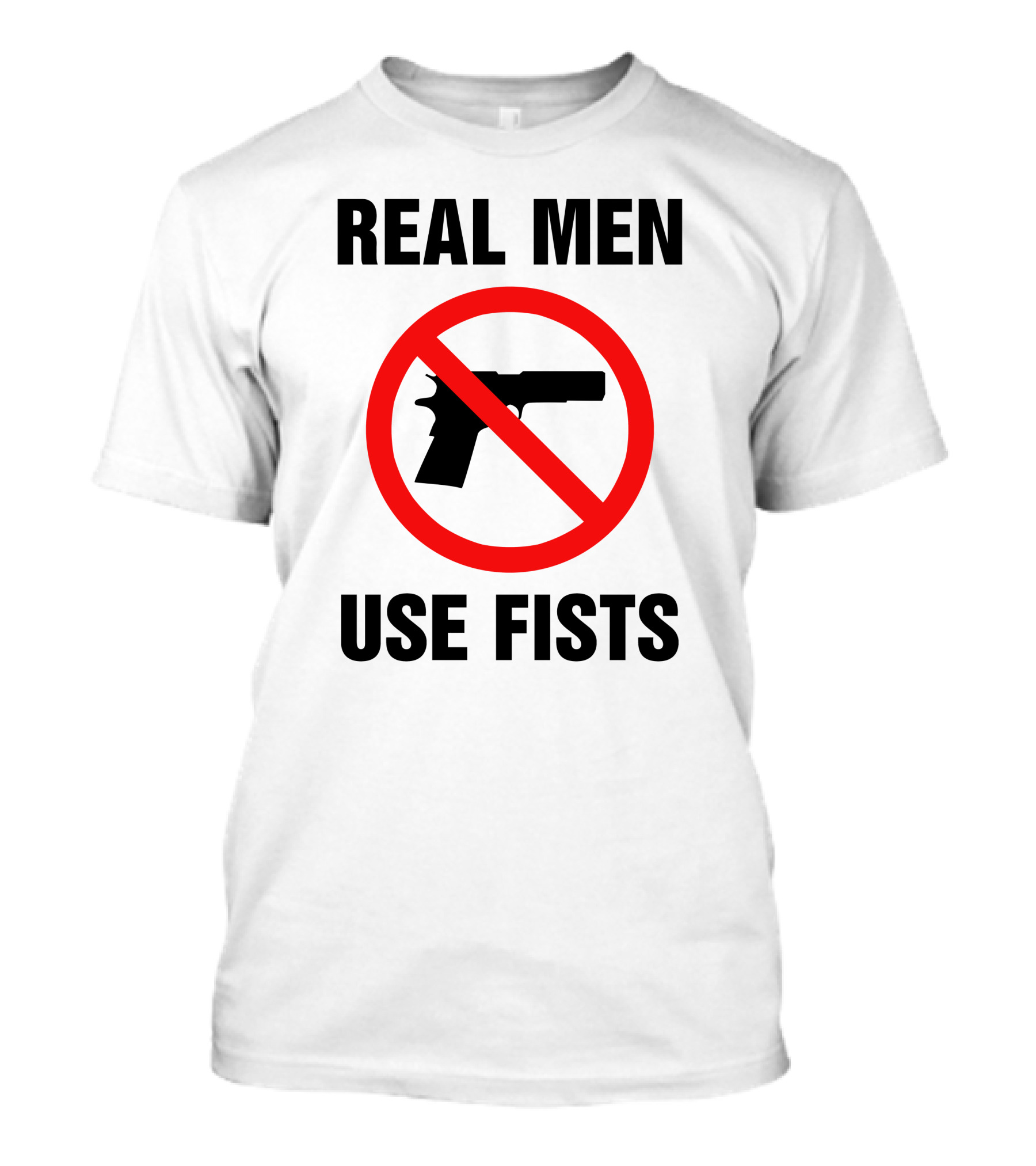 No Guns Real Men Use Fists T-Shirt