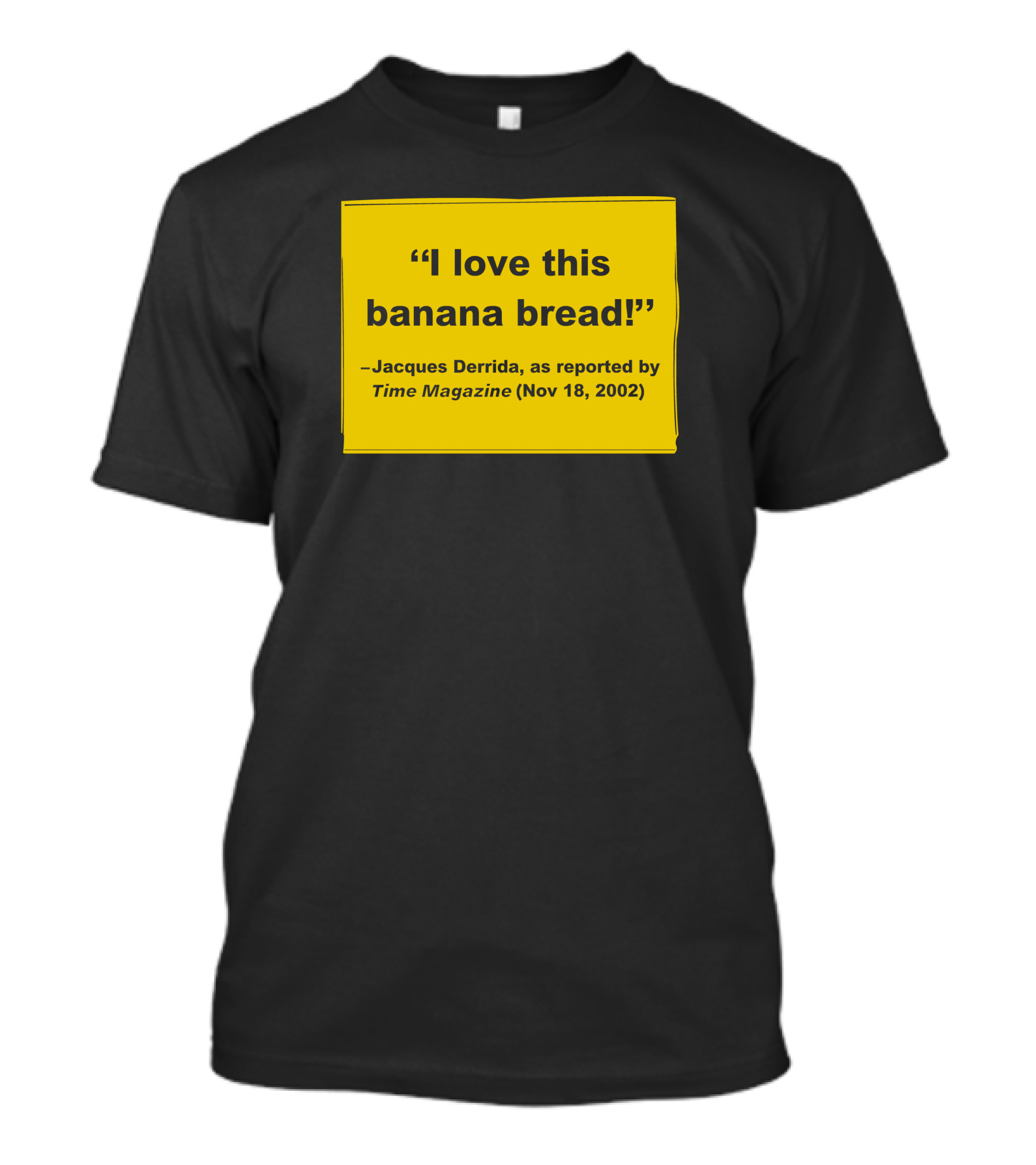 Filmforum I Love This Banana Bread Jacques Derrida Time Magazine Nov 18 2002 T-Shirt