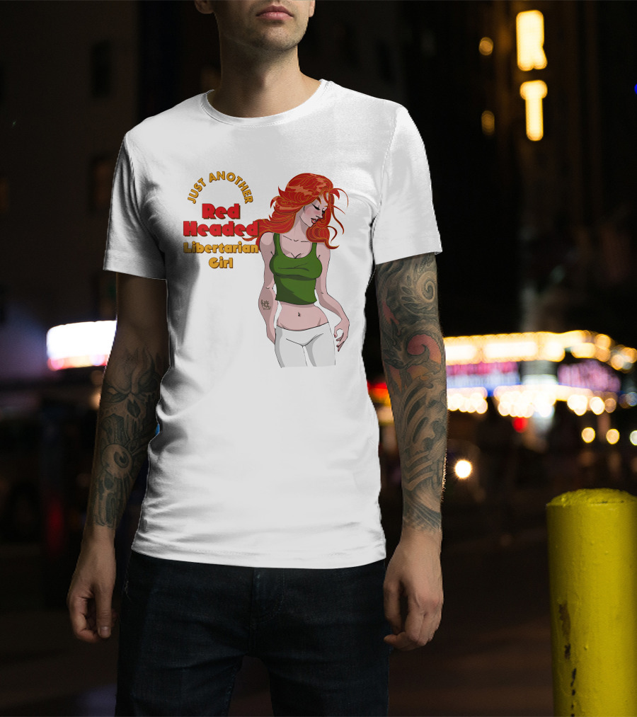 Just Another Red Headed Libertarian Girl T-Shirt
