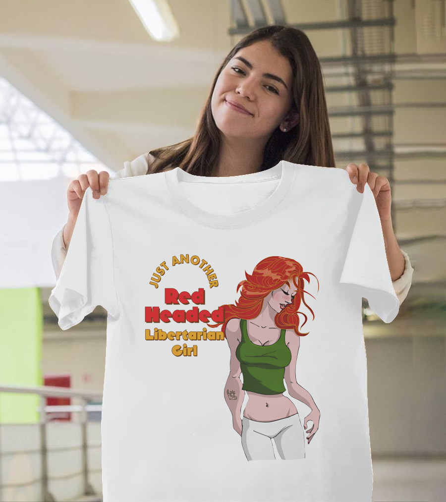 Just Another Red Headed Libertarian Girl T-Shirt