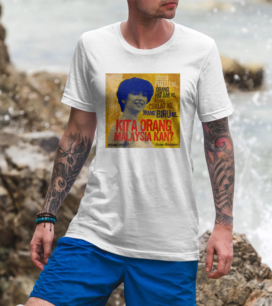 Orang Putih Hitam Coklat Biru Kita Orang Malaysia Kan Mekanik 1983 Susan Lankester T-Shirt