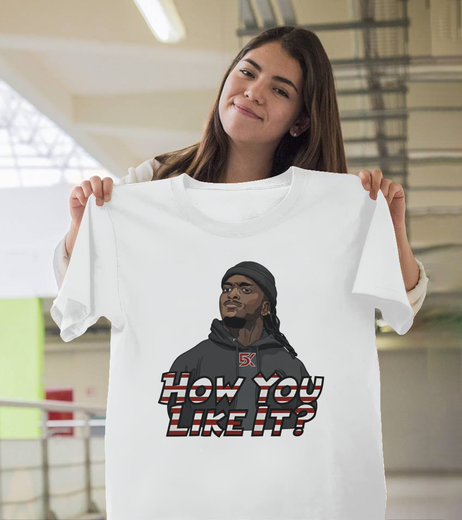 How You Like It Question Style Hoodie 5K T-Shirt