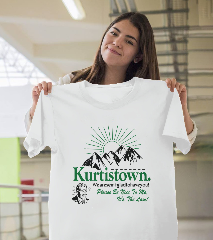 Kurtistown We Are Semi-Glad To Have You Please Be Nice To Me It's The Law Mountains Sunburst T-Shirt