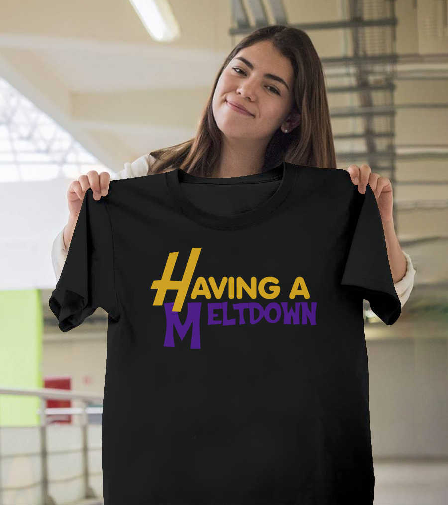 Having A Meltdown Lakers-Inspired Colors T-Shirt