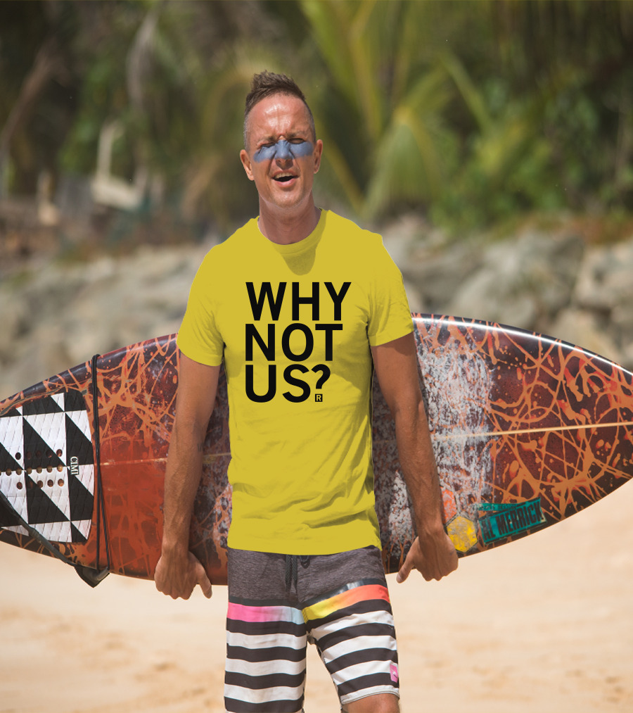 Raygun Why Not Us Shirt Bold Motivational Phrase T-Shirt