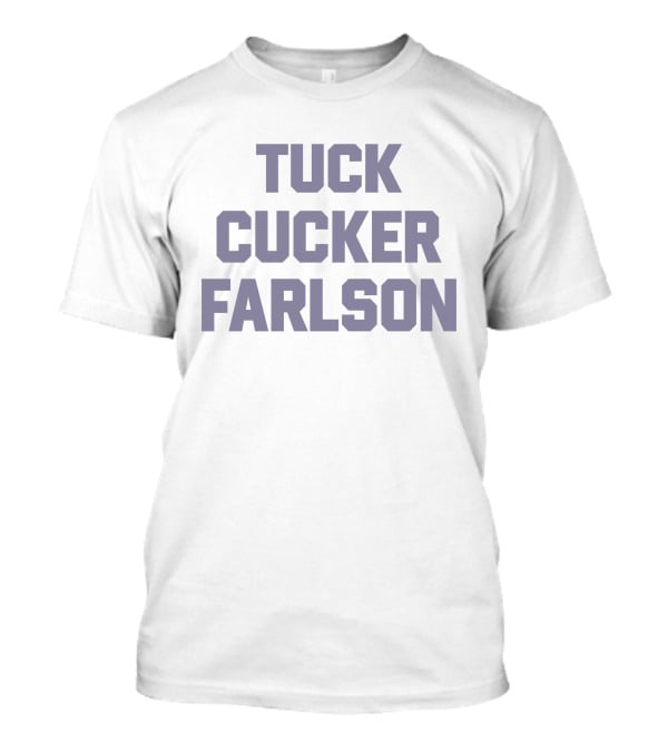 Tuck Cucker Farlson T-Shirt