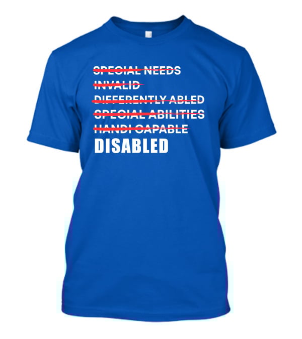 Special Needs Invalid Differently Abled Special Abilities Handicappable Disabled T-Shirt