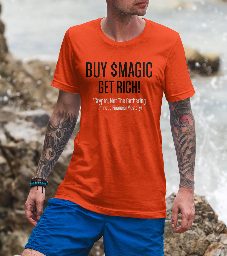 Buy $Magic Crypto Not The Gathering Get Rich I'm Not A Financial Mastery T-Shirt