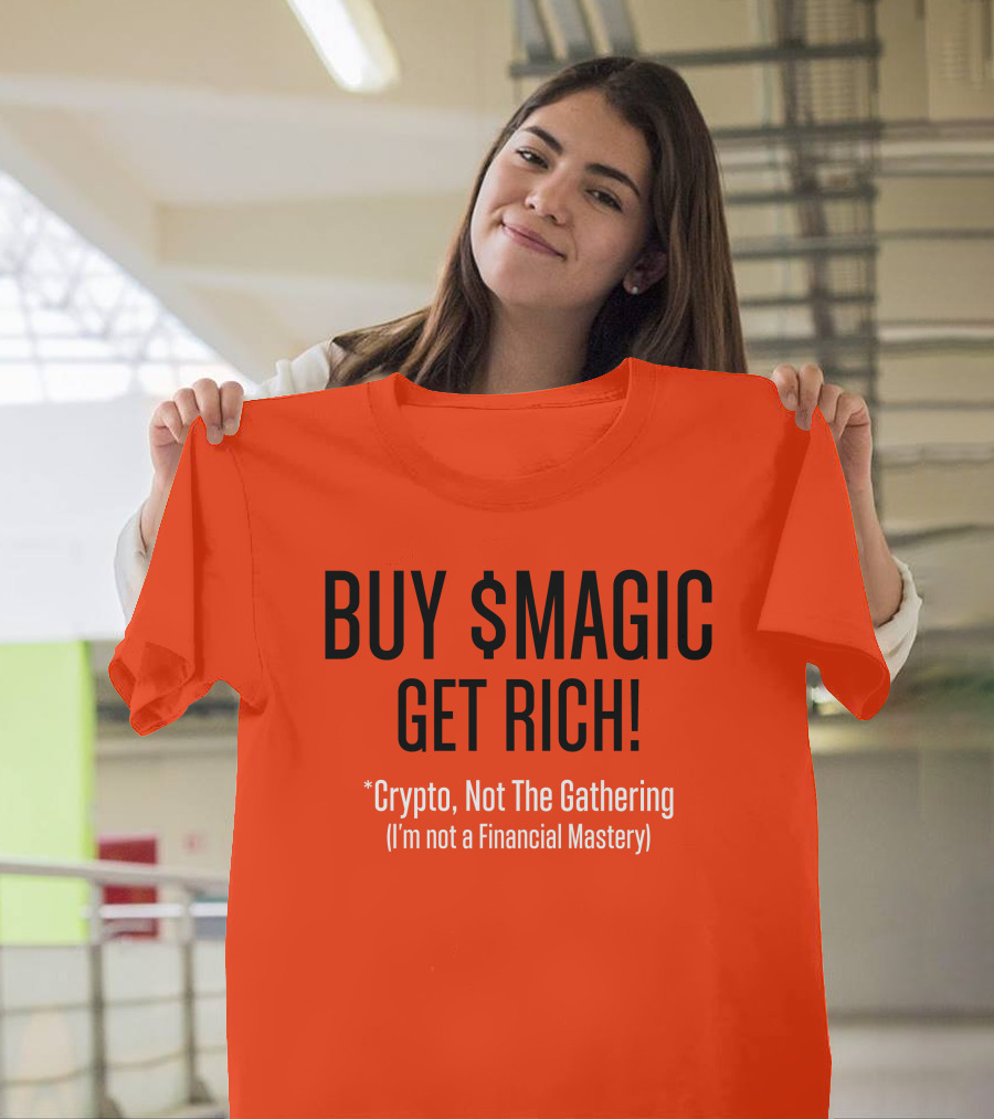 Buy $Magic Crypto Not The Gathering Get Rich I'm Not A Financial Mastery T-Shirt