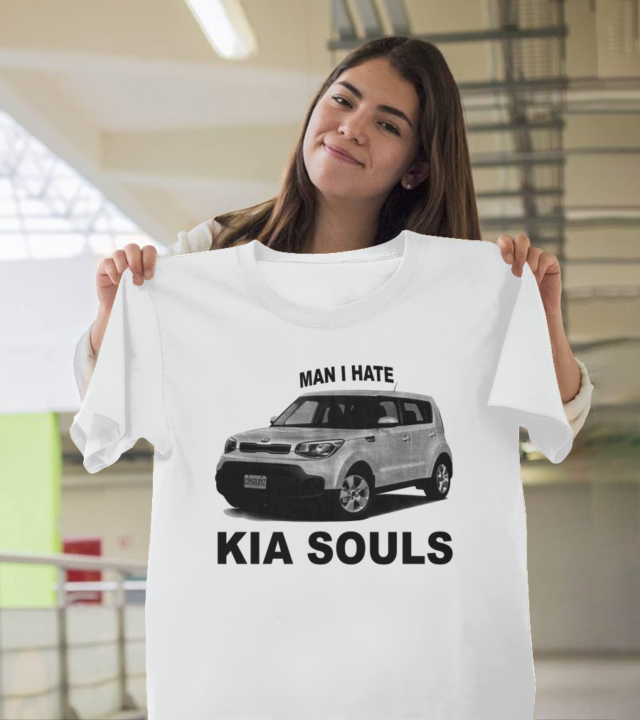 Man I Hate KIA Souls T-Shirt