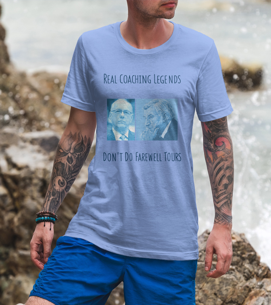 Real Coaching Legends Don't Do Farewell Tours T-Shirt