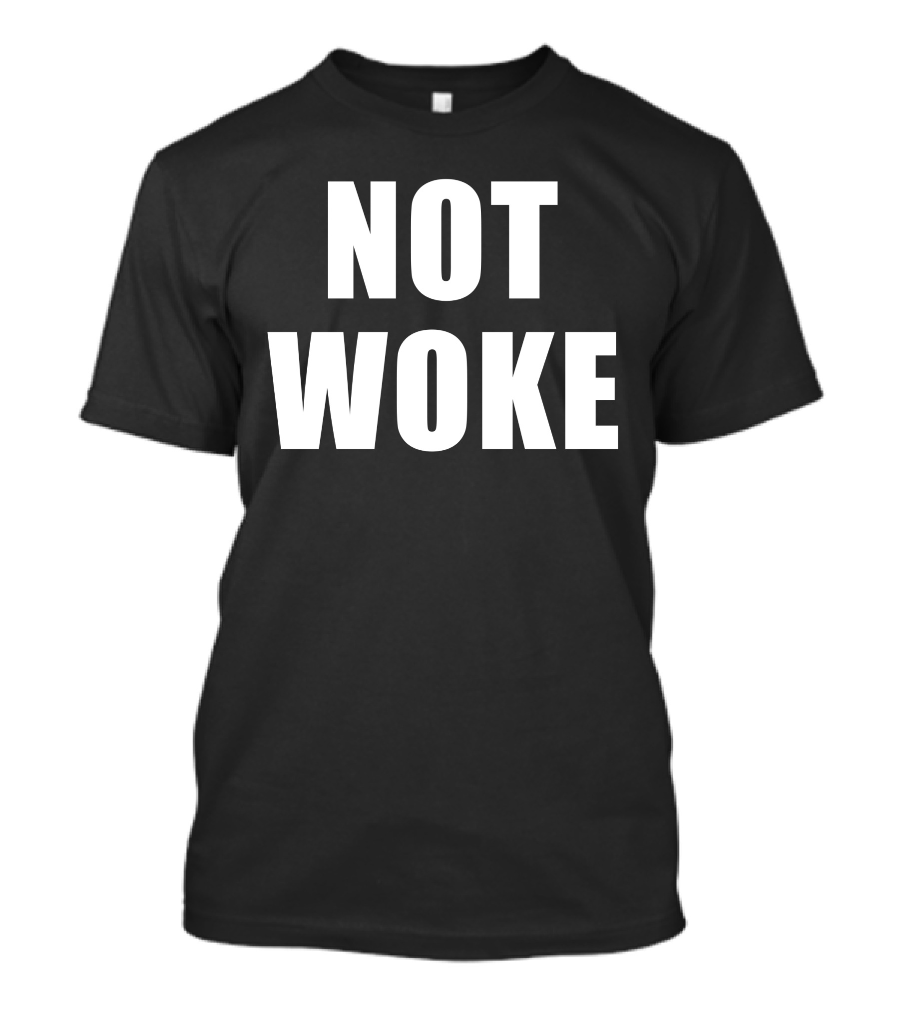 Not Woke T-Shirt